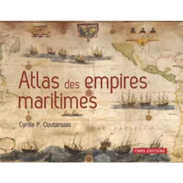 Atlas des empires maritimes - Cyrille P. Coutansais