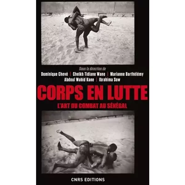 Corps en lutte - L'art du combat au Sénégal - Collectif