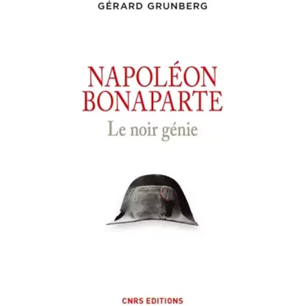 NapoléOn Bonaparte. Le Noir GéNie - GéRard Grunberg-image
