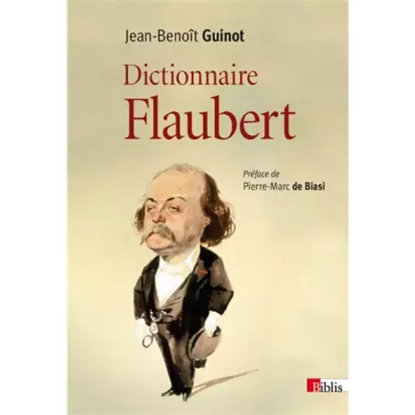 Dictionnaire Flaubert - Jean-BenoîT Guinot Et Pierre-Marc De Biasi-image