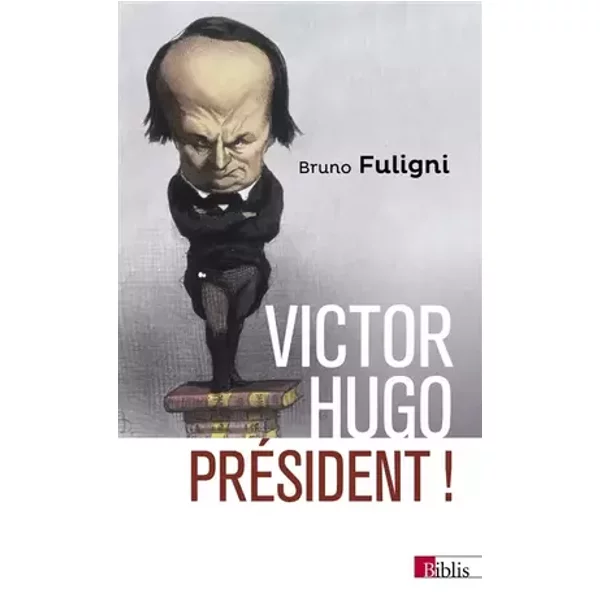 Victor Hugo président ! - Bruno Fuligni
