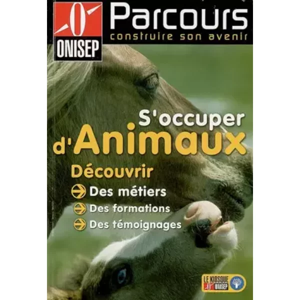 S'occuper D'animaux : DéCouvrir Des MéTiers, Des Formations, Des TéMoignages - Hervé De Monts De Savasse, Collectif-image