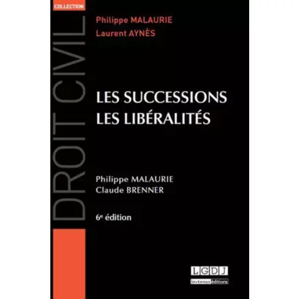 Les Successions, les libéralités 6ème Ed. - Philippe Malaurie, Claude Brenner