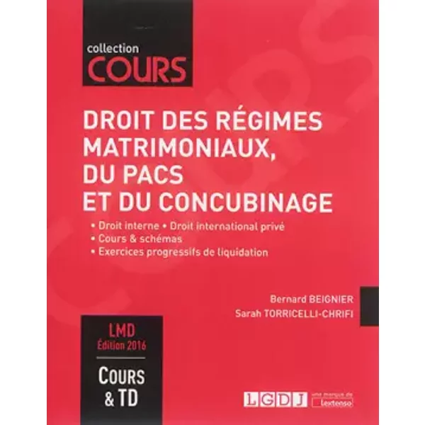 Droit des régimes matrimoniaux, du Pacs et du concubinage: Droit interne, Droit international privé, Cours & schémas, Exercices progressifs - Bernard Beignier, Sarah Torricelli-Chrifi