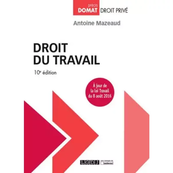 Droit du travail, 10ème Ed. - Antoine Mazeaud