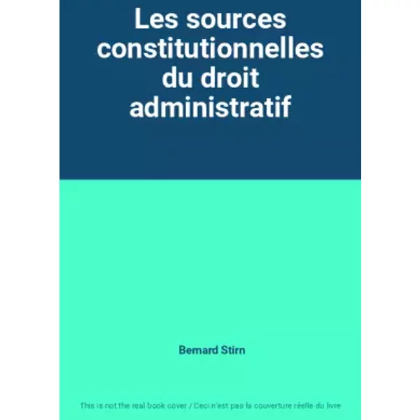 Les Sources Constitutionnelles Du Droit Administratif - Bernard Stirn-image