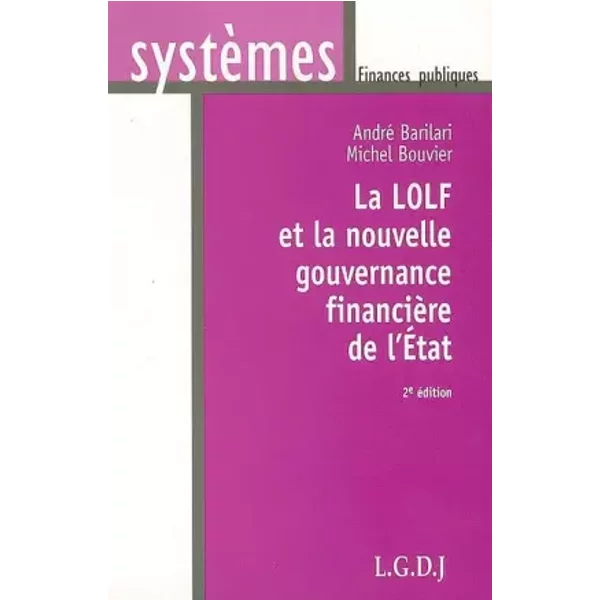 La LOLF et la nouvelle gouvernance financière de l'Etat - Michel Bouvier, André Barilari