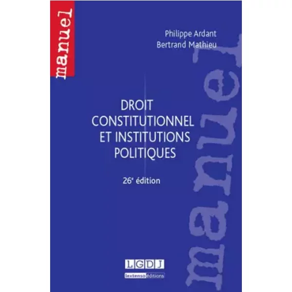 Droit Constitutionnel Et Institutions Politiques 26èMe Ed - Philippe Ardant, Bertrand Mathieu-image