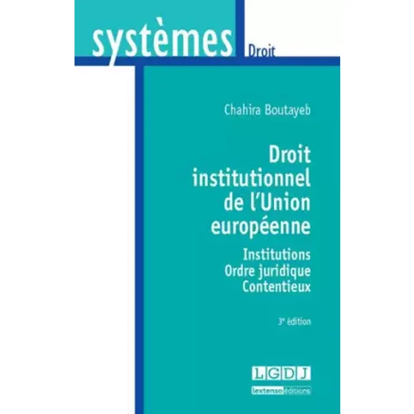 Droit institutionnel de l'Union européenne, 3ème édition - Chahira Boutayeb