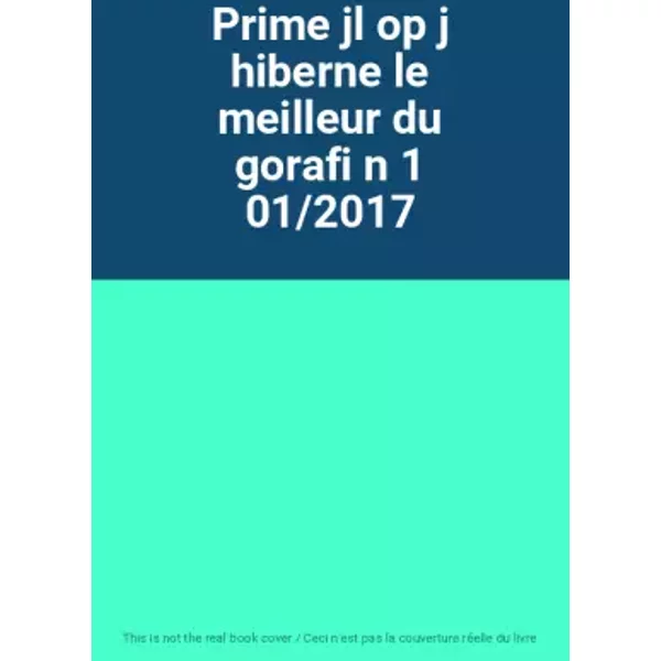 Prime Jl Op J Hiberne Le Meilleur Du Gorafi N 1 01/2017-image