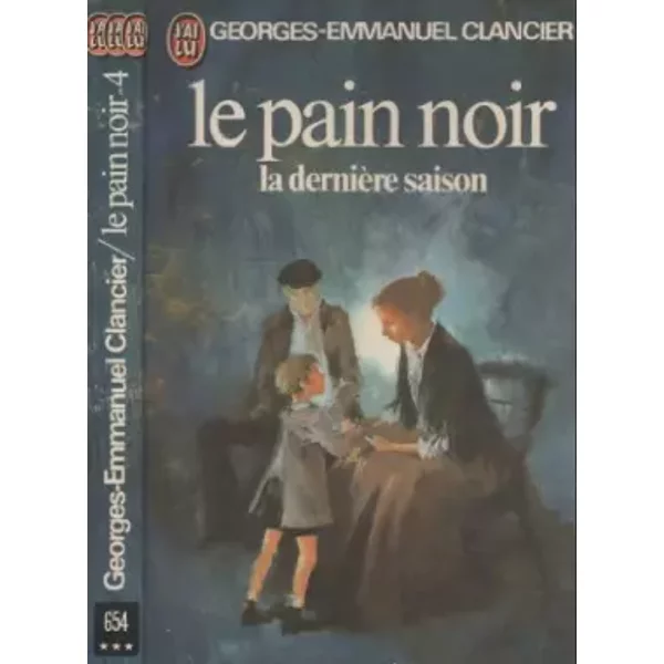Le Pain Noir. Tome 4. La DernièRe Saison - Georges-Emmanuel Clancier-image