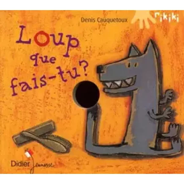 Loup que fais-tu ? - Denis Cauquetoux