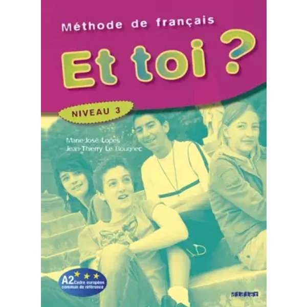 Et toi ? niv.3 - Livre élève - Jean-Thierry Le Bougnec, Marie-José Lopes
