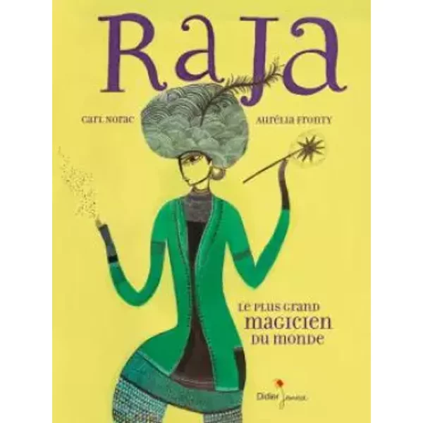 Raja, Le Plus Grand Magicien Du Monde - Carl Norac, AuréLia Fronty-image