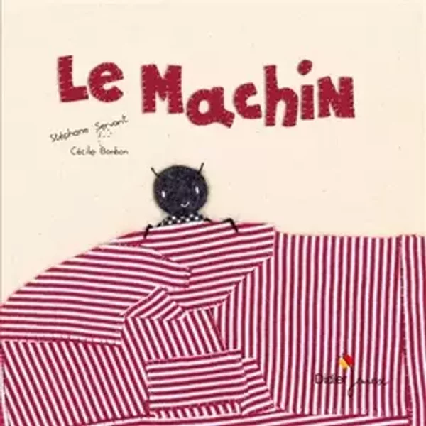 Le machin - format géant - Stéphane Servant, Cécile Bonbon