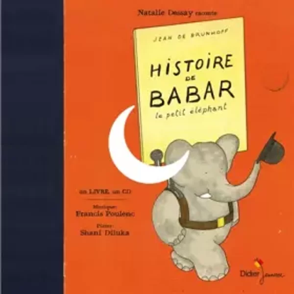 Histoire de Babar, le petit éléphant - Jean de Brunhoff, Jean de Brunhoff, Natalie Dessay, Shani Diluka, Francis Poulenc