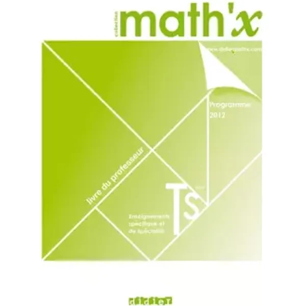 Math'x terminale S (éd.2012) spécifique + spécialité - Livre du professeur - version papier - Bernard Chareyre, Stéphane Wilke, Frédéric Royer, Daniel Guillemet, Aurélien Abihssira-Lavandier, Lucie Tadeusz, Elisabeth Beauvoit, Yves Alvez, Marie-Hélène Le Yaouanq