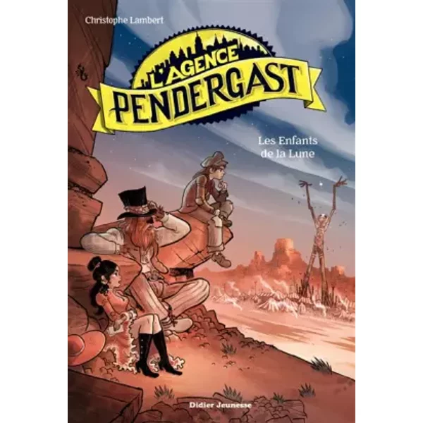 L'Agence Pendergast - tome 5, Les Enfants de la lune - Christophe Lambert