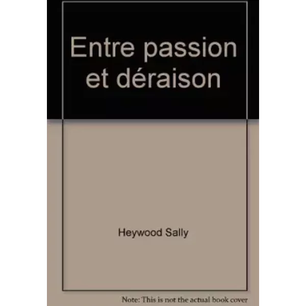 Entre passion et déraison - Heywood Sally