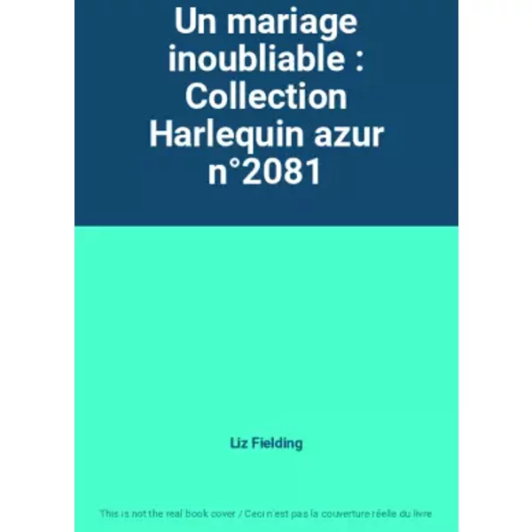 Un Mariage Inoubliable : Collection Harlequin Azur N°2081 - Liz Fielding-image