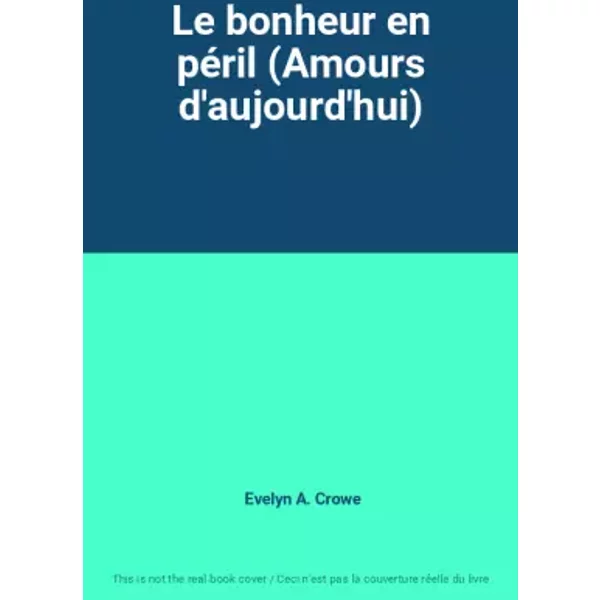 Le Bonheur En PéRil (Amours D'aujourd'Hui) - Evelyn A. Crowe-image