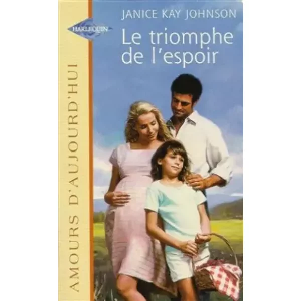 Le Triomphe De L'espoir : Collection : Harlequin Amours D'aujourd'Hui N° 613 - Janice Kay Johnson-image