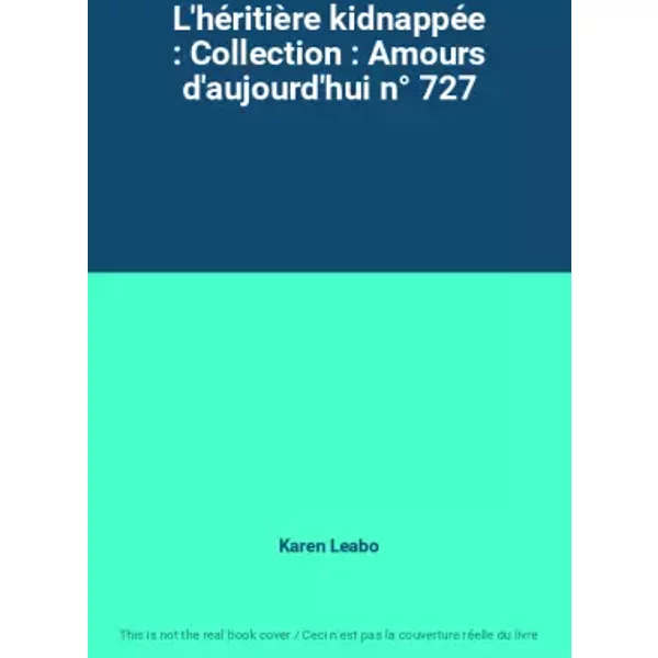 L'héRitièRe KidnappéE : Collection : Amours D'aujourd'Hui N° 727 - Karen Leabo-image