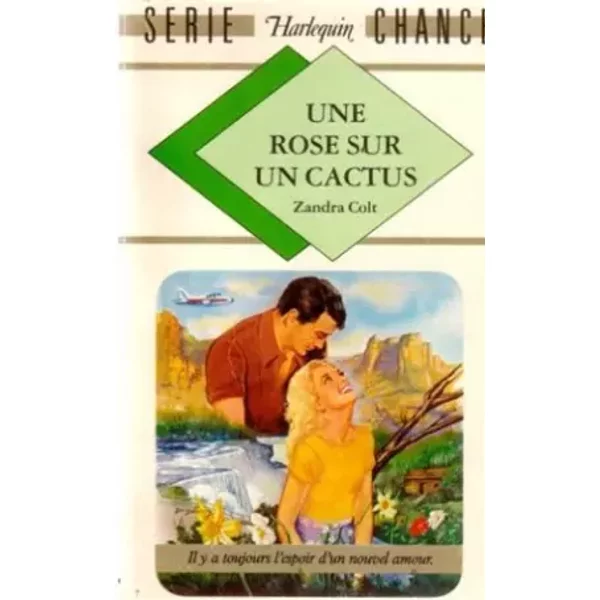 Une Rose Sur Un Cactus : Collection : Harlequin SéRie Chance N° 7 - Zandra Colt-image