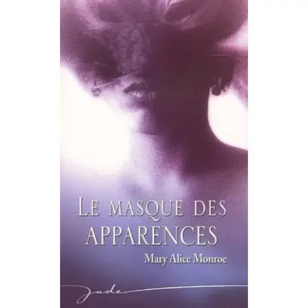 Le Masque Des Apparences - Mary Alice Monroe-image