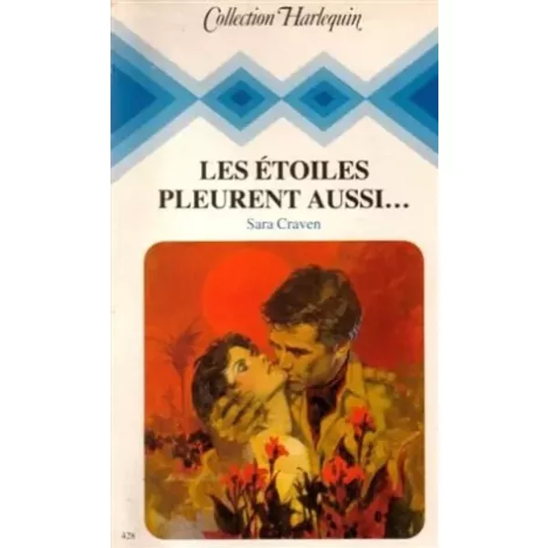Les éToiles Pleurent Aussi ,,, : Collection : Collection Harlequin N° 428 - Sara Craven-image