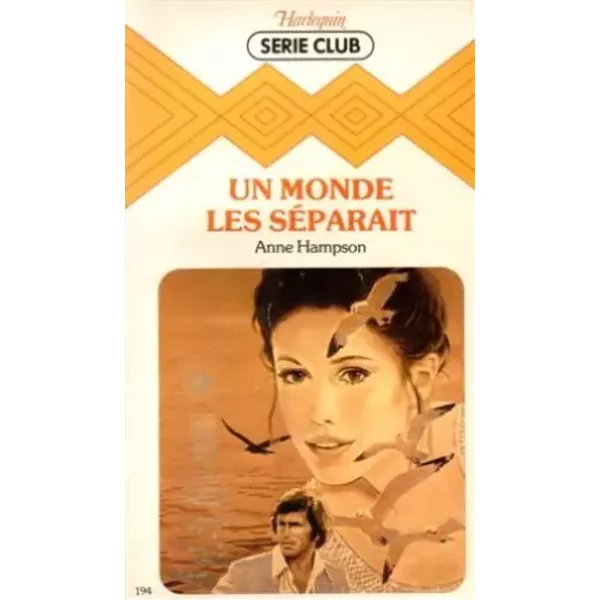 Un Monde Les SéParait : Collection : Harlequin SéRie Club N° 194 - Anne Hampson-image