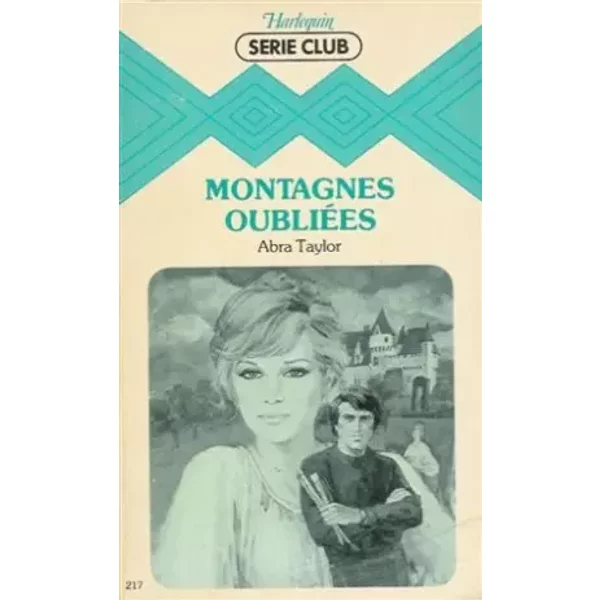 Montagnes OubliéEs : Collection : Harlequin SéRie Club N° 217 - Abra Taylor-image