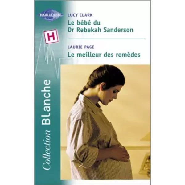 Le BéBé Du Dr Rebekah Sanderson, Suivi Dele Meilleur Des RemèDes - Lucy Clark, Laurie Paige-image