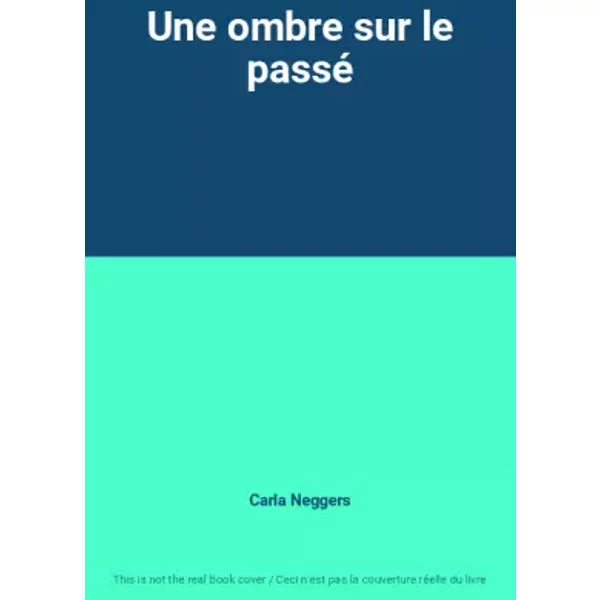 Une Ombre Sur Le Passé - Carla Neggers-image