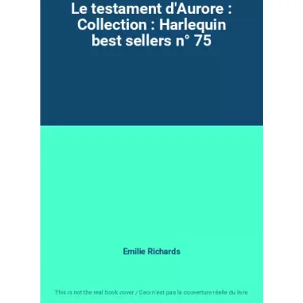 Le Testament D'aurore : Collection : Harlequin Best Sellers N° 75 - Emilie Richards-image