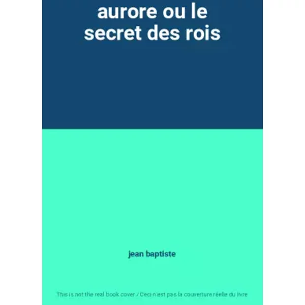 Aurore Ou Le Secret Des Rois - Jean Baptiste-image