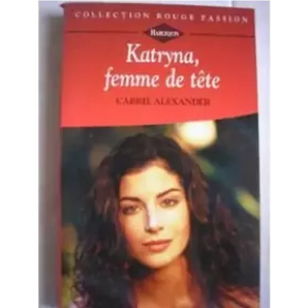 Katryna, Femme De TêTe (Collection Rouge Passion) - Carrie Alexander-image