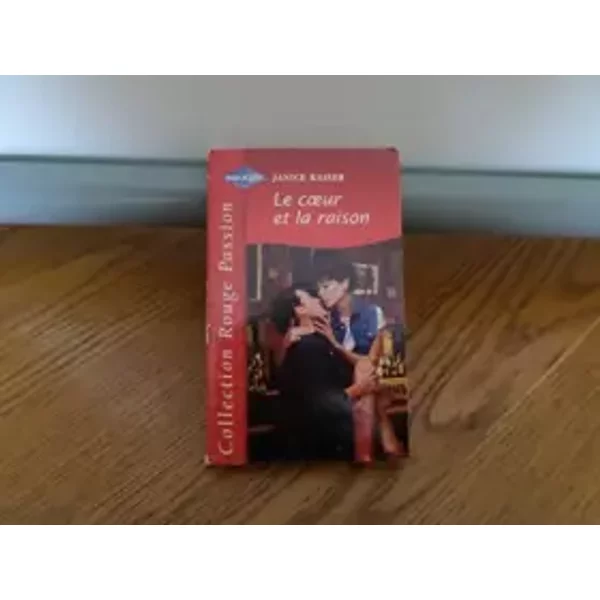 Le coeur et la raison (Collection Rouge passion) - Janice Kaiser