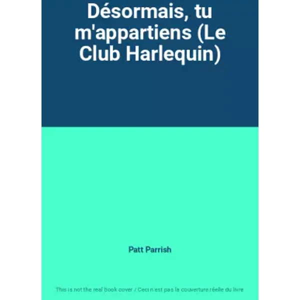 DéSormais, Tu M'appartiens (Le Club Harlequin) - Patt Parrish-image
