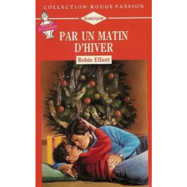 Par Un Matin D'hiver : Collection : Harlequin Rouge Passion N° 523 - Robin Elliot-image