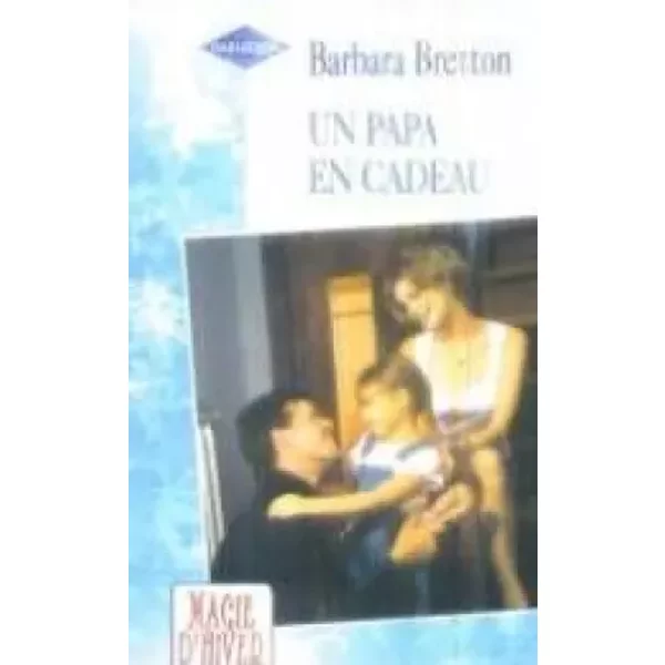 Un Papa En Cadeau - Barbara Bretton-image