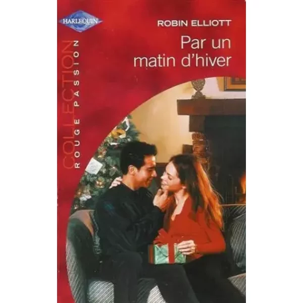 Par Un Matin D'hiver : Collection : Harlequin Collection Rouge Passion N° Hs - Robin Elliott-image