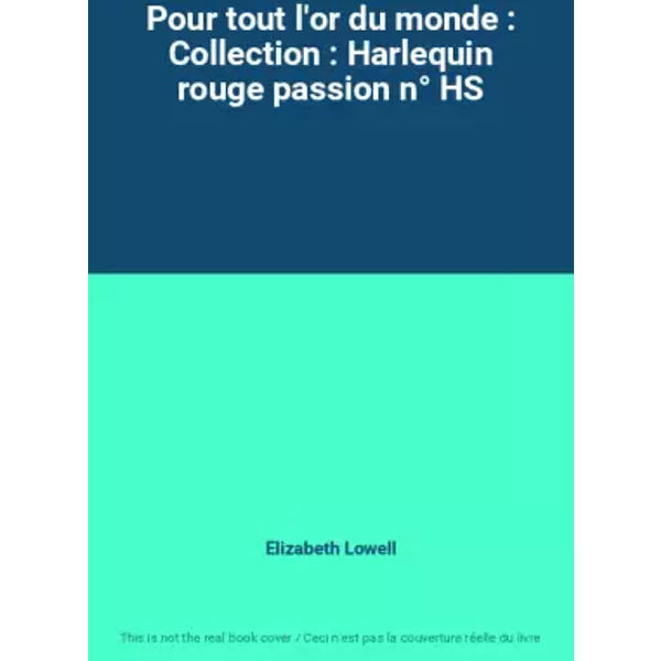 Pour Tout L'or Du Monde : Collection : Harlequin Rouge Passion N° Hs - Elizabeth Lowell-image
