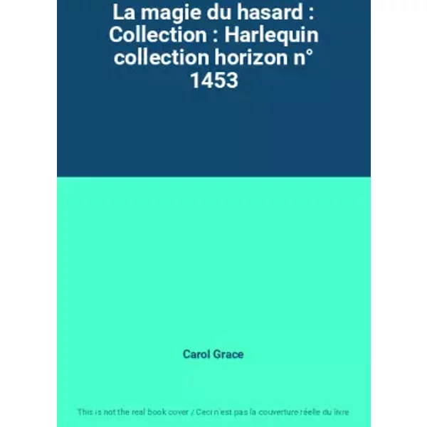 La Magie Du Hasard : Collection : Harlequin Collection Horizon N° 1453 - Carol Grace-image