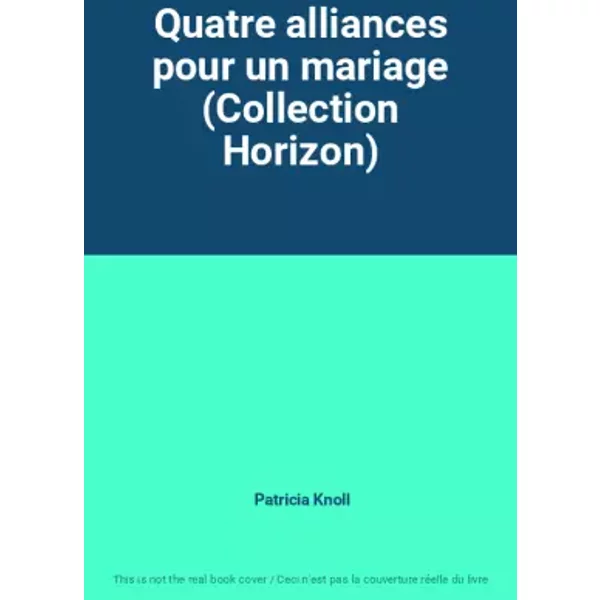 Quatre Alliances Pour Un Mariage (Collection Horizon) - Patricia Knoll-image