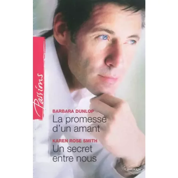 La Promesse D'un Amant - Un Secret Entre Nous - Barbara Dunlop, Karen Rose Smith-image