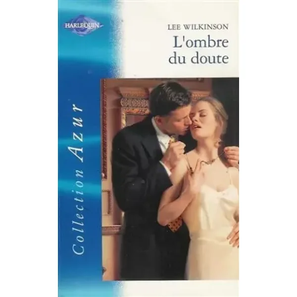 L'ombre du doute : Collection : Harlequin azur n° 2371 - Lee Wilkinson