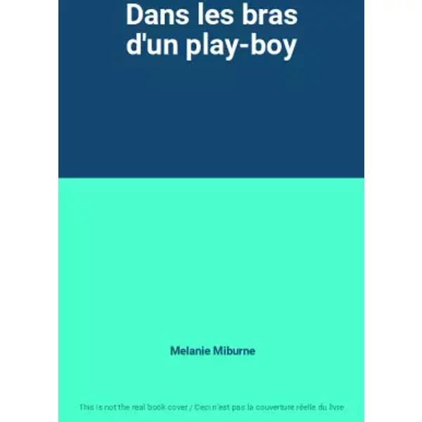Dans Les Bras D'un Play-Boy - Melanie Miburne-image