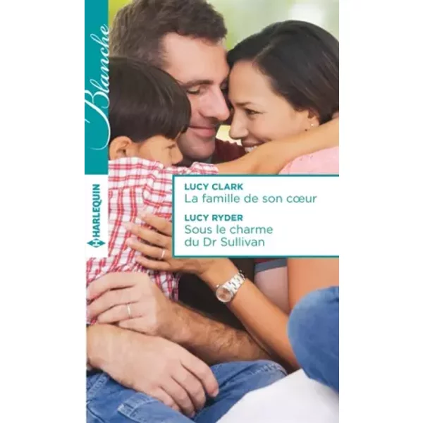 La Famille De Son Coeur - Sous Le Charme Du Dr Sullivan - Lucy Clark, Lucy Ryder-image