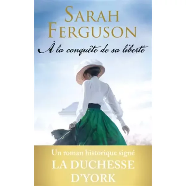 À La ConquêTe De Sa Liberté: Le Roman Historique De La Duchesse D'york - Sarah Ferguson-image